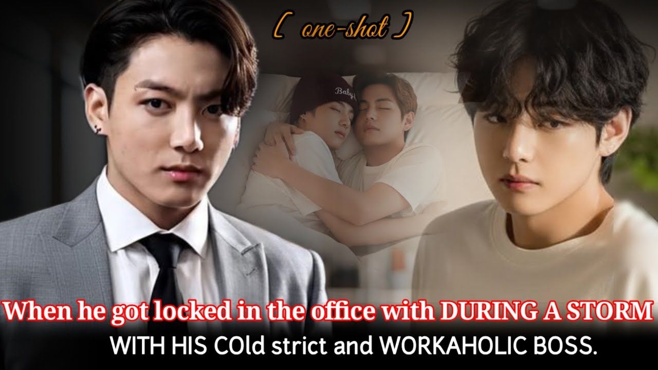 9[Oneshot] When he got locked in the office with DURING A STORM WITH HIS COld strict and WORKAHOLIC.
