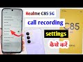 Realme c85 5G call recording settings | realme c85 5G auto call recording | realme c85 5g settings
