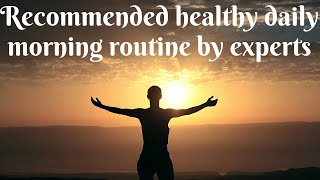 Recommended daily morning healthy routine by experts
