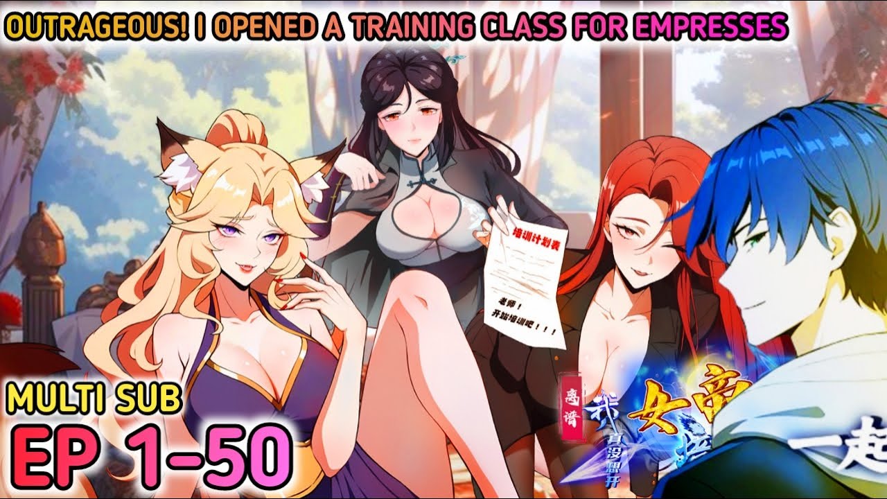 Outrageous! I Opened a Training Class For Empresses Ep 1-50 Multi Sub