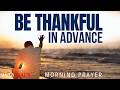 Thank God In Advance (God Is Faithful) | A Blessed Prayer of Faith To Start Your Day With God