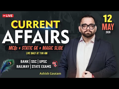 Current Affairs Today | 12th May 2026 Current Affairs | Daily Current Affairs By Ashish Gautam