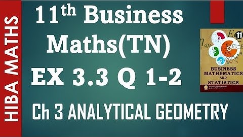 11th Business maths exercise 3.3 question 1,2 chapter 3 analytical geometry hiba maths
