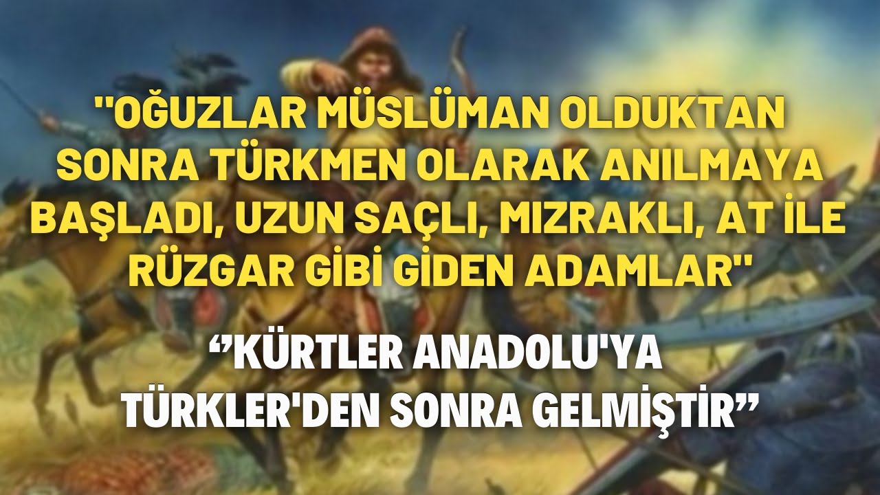 ''Oğuzlar Müslüman Olduktan Sonra Türkmen Olarak Anılmaya Başladı...''