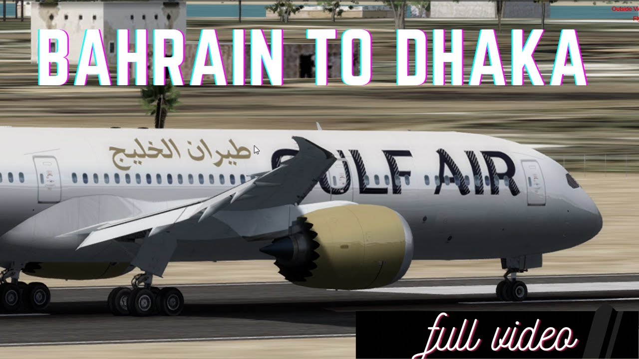 Bahrain to Dhaka full video |  GF 250 | 787-9 dreamliner