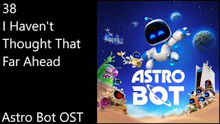 38. I Haven't Thought That Far Ahead - Astro Bot OST (Official Video Game Soundtrack)