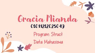Gracia Mianda  || 08011282025049 || Program Struct Data Mahasiswa