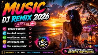 MUSIC DJ REMIX 2026 AUTO LIKE 🔥 DJ Slow Bass Indonesia Terbaru | Peluk Aku di Senja Ini | PSC MUSIC