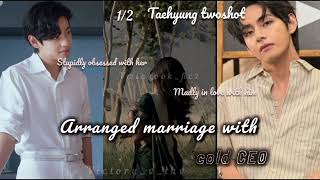 Arranged marriage with cold ceo............ Taehyung oneshot ||💞🫧💌||stupidly obsessed with her......