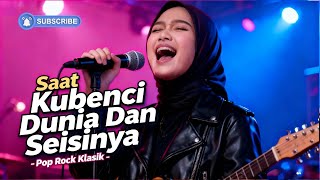 Saat Ku Benci Dunia Dan Seisinya - Cover Pop Rock Klasik