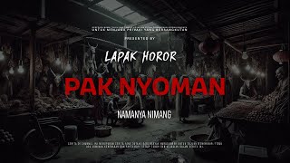 PAK NYOMAN - ROMBONGAN PEMBAWA JENAZAH | EP276 Lapak Horor