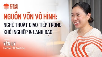 Nguồn vốn vô hình: Nghệ thuật giao tiếp trong khởi nghiệp & lãnh đạo | Yên Ly | Chapter0 EP94