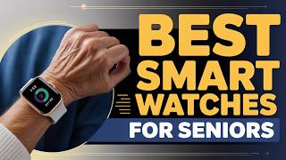 7 Best Smartwatches for Seniors