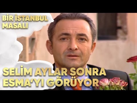 Selim Aylar Sonra Esma'yı Görüyor - Bir İstanbul Masalı 36. Bölüm