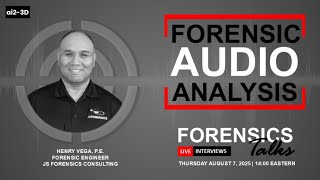 Forensics Audio Analysis | ft. Henry Vega | Forensics Talks EP 111 | 3D Forensics CSI