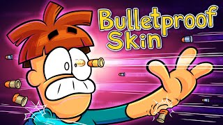 What If Your Skin Were Bulletproof?