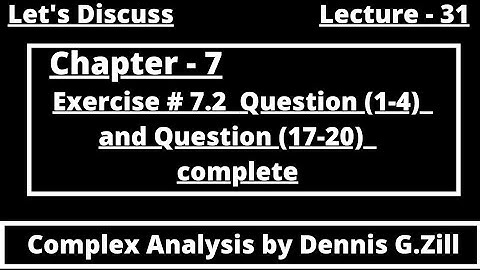 Chapter 7 , Exercise # 7.2 Question(1-4) and (17-20) complete , Complex Analysis by Dennis G.Zill