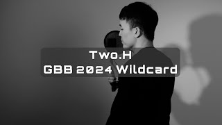Two.H - Grand Beatbox Battle 2024 : World League Solo Wildcard