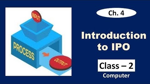 Introduction To IPO | Input Processing Output | Computer Class 2 | Chapter 4 | Study Buzz