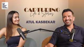 EP #9 | Capturing Life & Stories: Atul Kasbekar | Flip the Script with Shubra