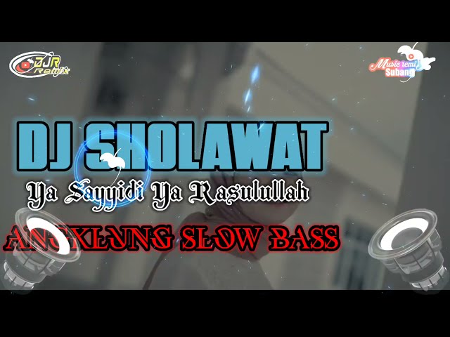 Dj Sholawat Ya Sayyidi Ya Rasulullah Angklung Slow Bass 2021 (Djibril Remix) class=