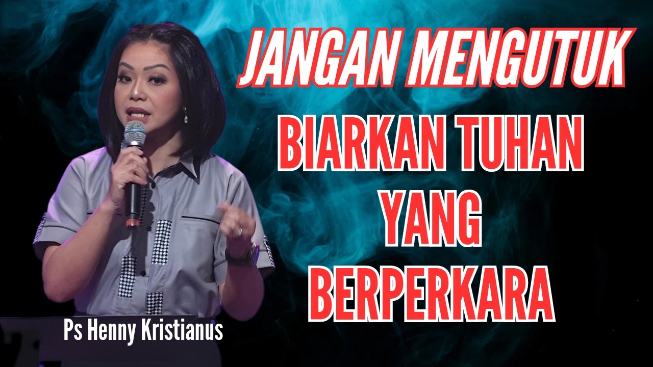 Jangan mengutuk, biarkan Tuhan yang berperkara || Ps Henny Kristianus || Motivasi Kristen