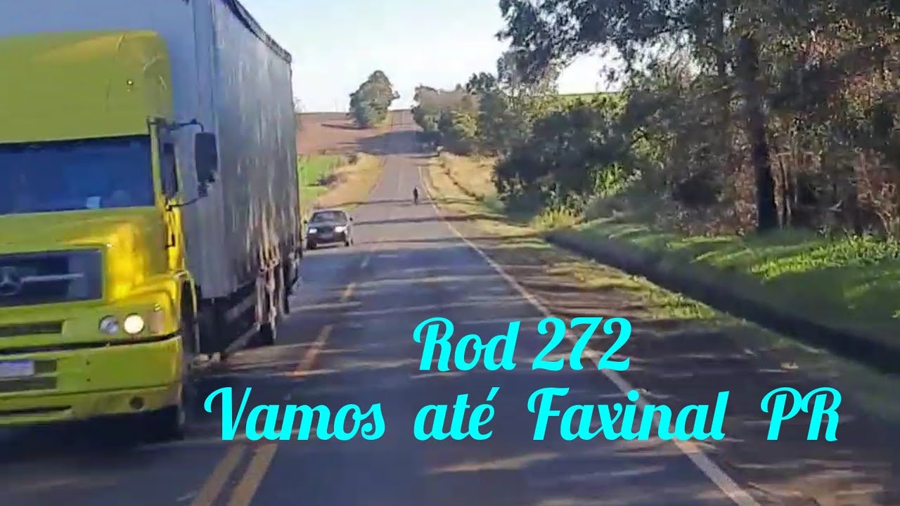 Passando pela Rod 272 vamos até Faxinal PR