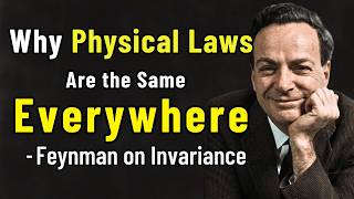 Why Physical Laws Are the Same Everywhere — Feynman on Invariance