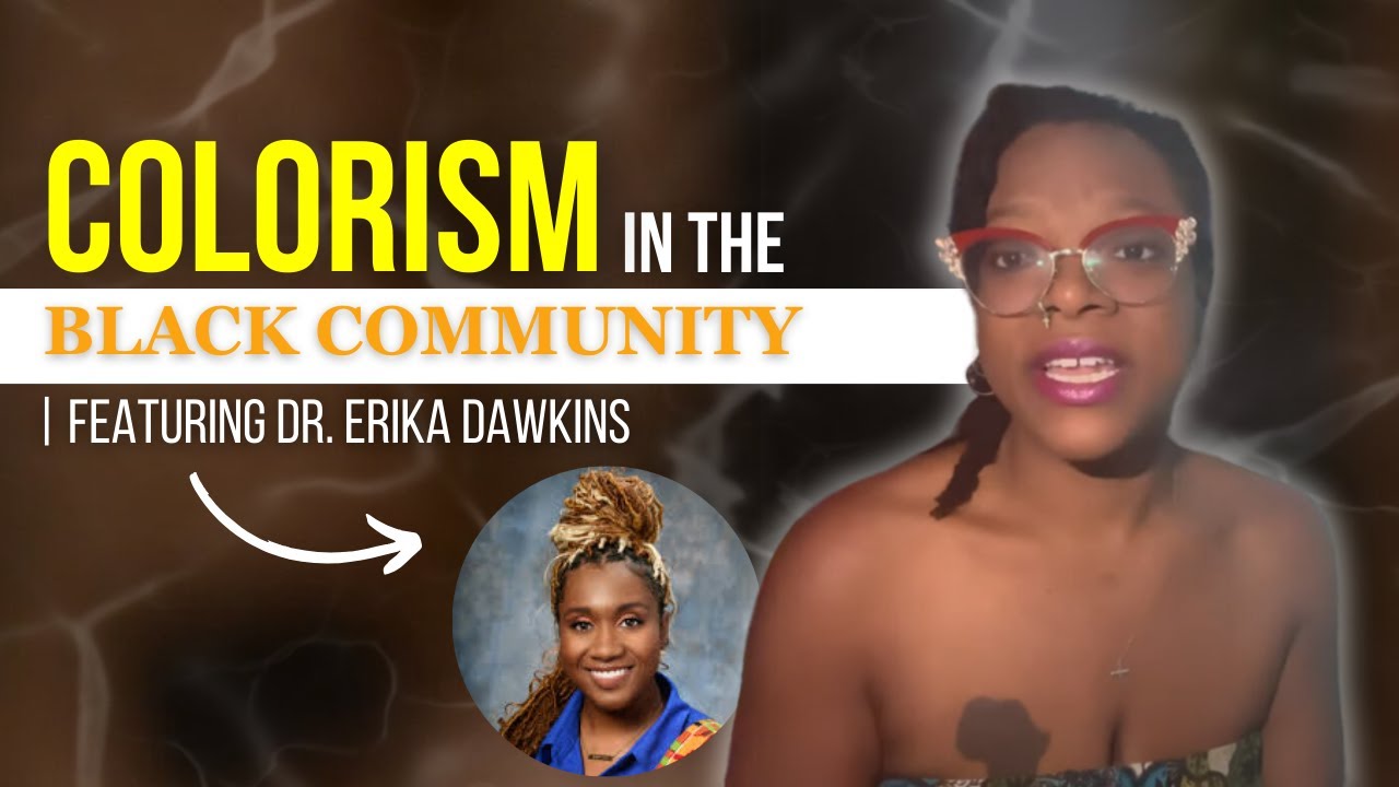 Colorism in the Black Community featuring Dr. Erika Dawkins - YouTube