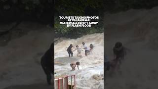 Tourists taking photos at Mae Sa waterfall in Chiang Mai swept away by flash flood