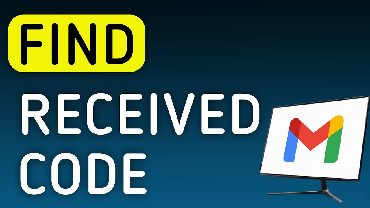 Received Code How to Find A Received Code On Gmail On PC (New Update) - YouTube