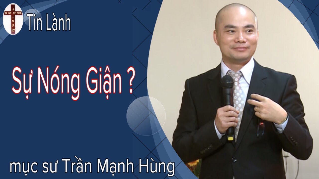 Mục Sư Trần Mạnh Hùng | sự nóng giận | Tin Lành