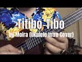 Titibo-tibo by Moira Dela Torre / Ukelele Intro Cover