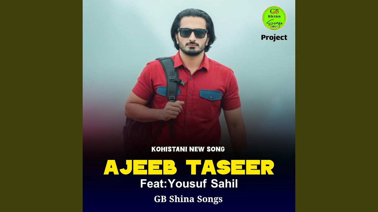 Ajeeb Taseer (Kohistani New Song) (feat. Yousuf Sahil)