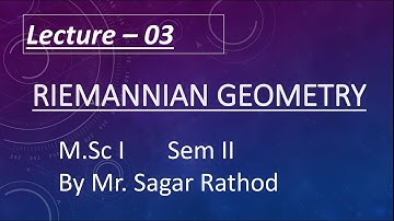 Lect 03 Unit 01 M.Sc. I Sem II  Mathematics Riemannian Geometry, By Sagar Rathod