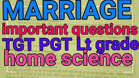 MARRIAGE important questions TGT PGT Lt grade home science