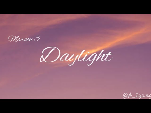 Maroon 5 - Daylight (Lyrics) class=