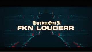 HardmØniK - FKN Louderr (Official Video)
