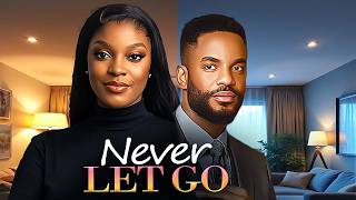 NEVER LET GO - MIWA OLORUNFEMI | CHIKE DANIELS | A NIGERIAN MOVIE