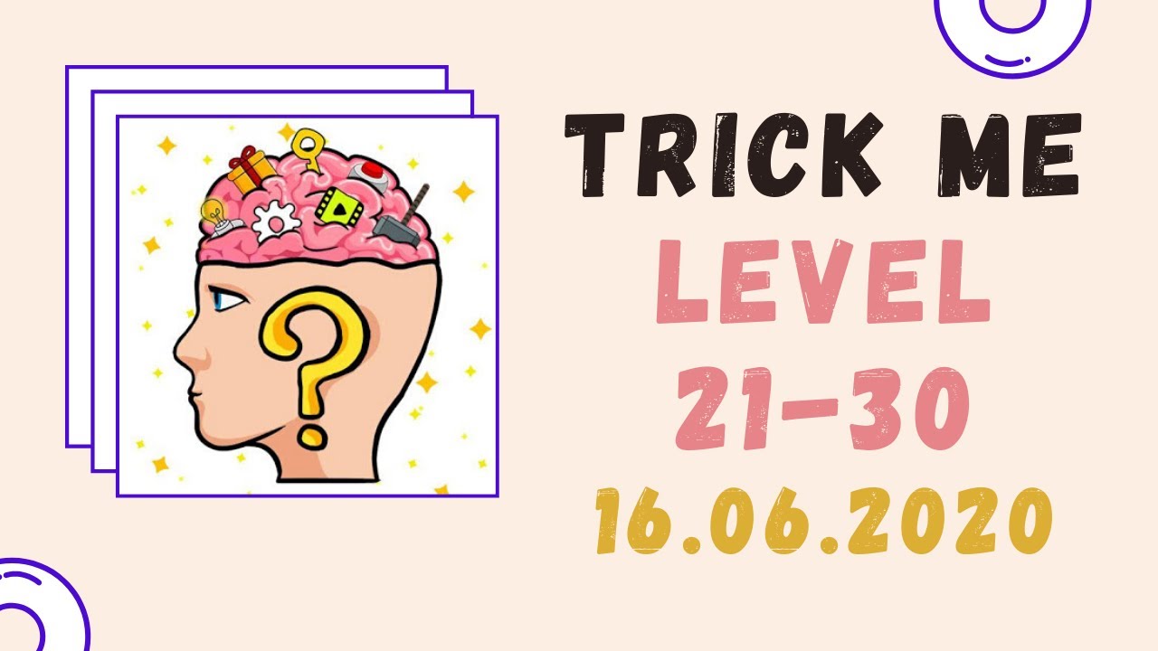 Trick Me Level 21 22 23 24 25 26 27 28 29 30 Cevapları (AÇIKLAMALI)