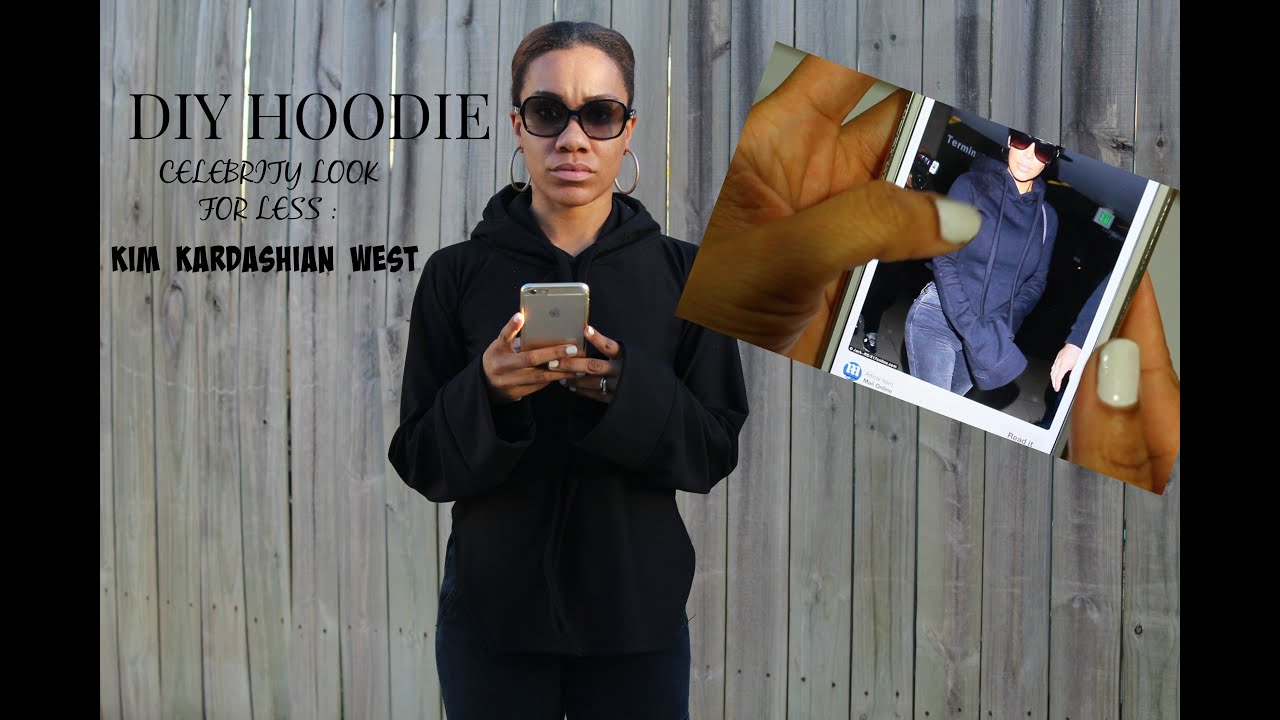 DIY HOODIE |Celebrity style for less Kim Kardashian Inspired