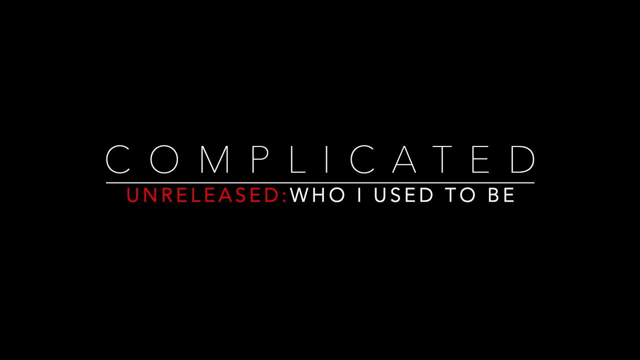 Watch COMPLICATED on YouTube Watch COMPLICATED on YouTube