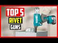 Top 5 Best Rivet Guns Analysis in 2021