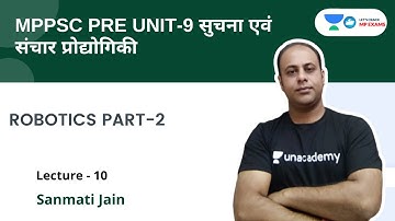 L - 10 | ROBOTICS PART-2 | MPPSC PRE UNIT-9 | Sanmati Jain
