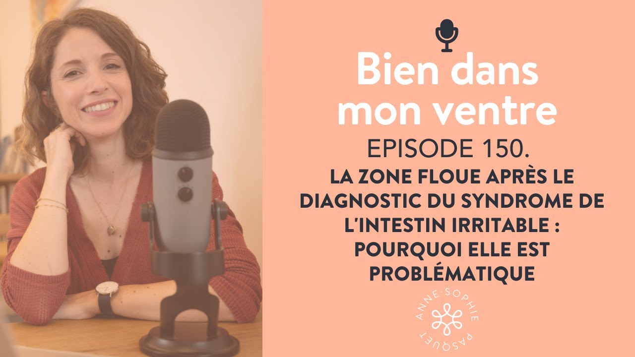 La zone floue après le diagnostic du syndrome de l'intestin irritable, pourquoi c'est problématique