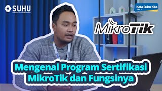 Mengenal Sertifikasi MikroTik : Jenis dan Fungsinya | Upskilling With SUHU