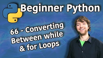Beginner Python Tutorial 66 - Converting Between while and for Loops