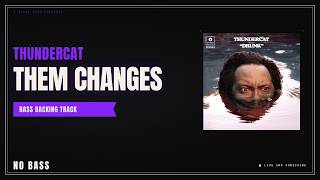 Thundercat - Them Changes | Bass Backing Track