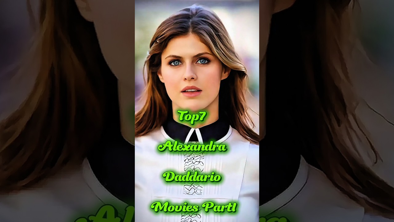 Top7 Alexandra Daddario Movies you Need to watch! Best All-Time BestPerformance