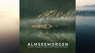 Thomas Lemmer & Christoph Sebastian Pabst - Almseemorgen (Teaser)